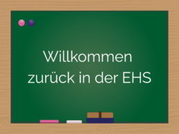 Willkommen zurück an der EHS