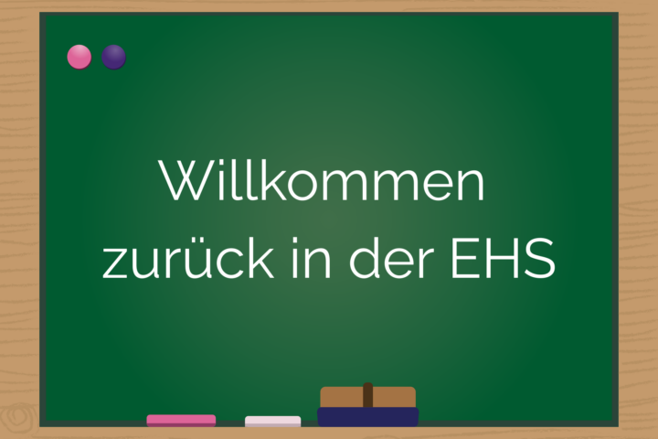 Willkommen zurück an der EHS